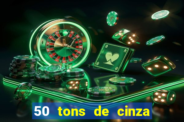 50 tons de cinza filme completo drive